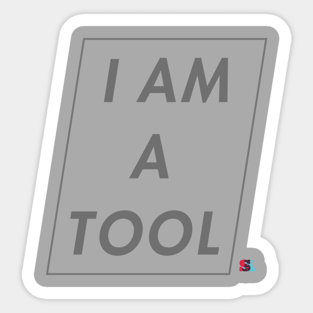 I AM A TOOL Sticker by ShelbyAbbott